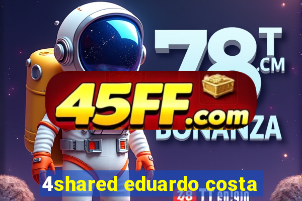 4shared eduardo costa